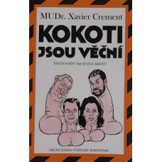 MUDr. Xavier Crement - Kokoti jsou věční. Kde je najít? Jak se jich zbavit?